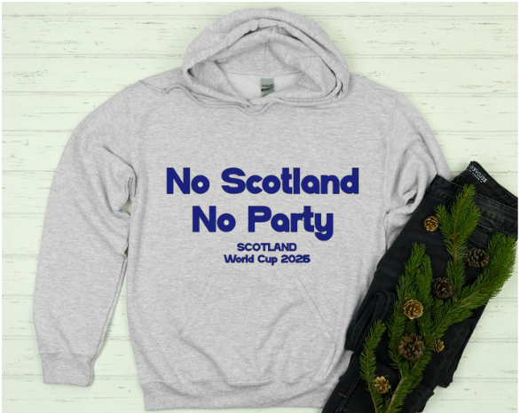 No Scotland No Party | Scotland football Hoodie | Scotland World Cup Gifts