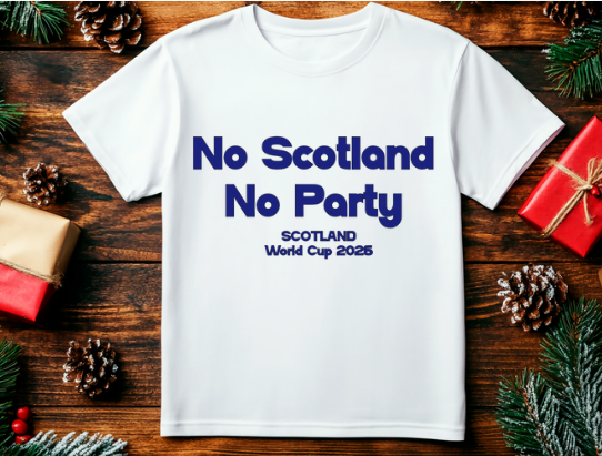 No Scotland, No Party| Scotland football T-Shirts | Scotland World Cup Gifts